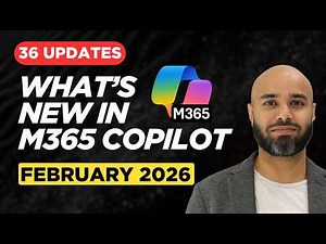 Microsoft 365 Copilot February 2026 Updates | 36 New Features You Must Know