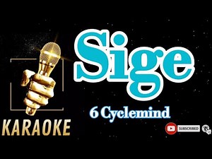 Sige/ 6 cyclemind/Karaoke