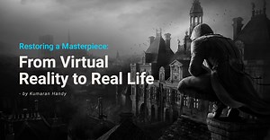 ArtStation - Bridging the Gap Between Gaming and History: How Assassin's Creed Unity is Helping Rebuild Notre-Dame