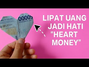 Tutorial Melipat Uang Kertas Menjadi Bentuk Love | Origami Money
