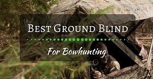 Best Ground Blind For Bowhunting ( Roomy For 3 People)