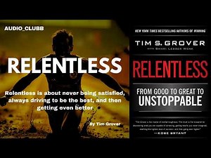 "Relentless: Tim Grover’s Guide to Going from Good to Unstoppable!"