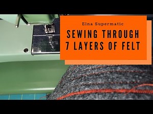Sewing through 7 layers of felt - The Elna Supermatic is a Durable Machine!