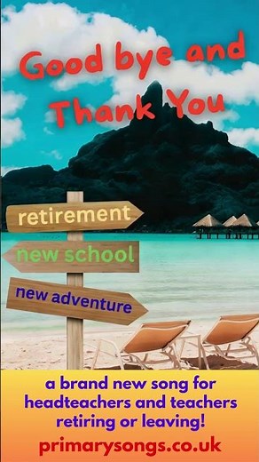 Goodbye and Thank You - a song to sing GOODBYE to a HEADTEACHER or TEACHER RETIRING or LEAVING