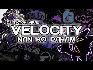 DJ VELOCITY NAN KO PAHAM TREND VIRAL REMIX TIKTOK 2025
