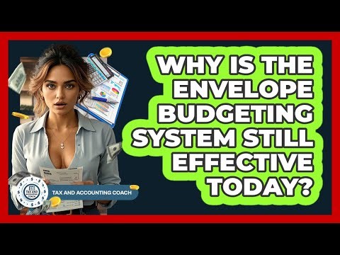 Why Is The Envelope Budgeting System Still Effective Today? - Tax and Accounting Coach