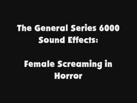 The General Series 6000 SFX Female Screaming in Horror