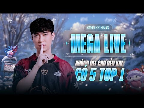 Làm lại Mega live không off cho đến khi có 5 top 1 - Phần 2