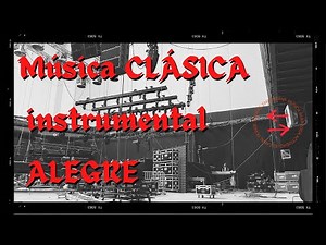 🎶🎼Música CLÁSICA ALEGRE 2023🎼🎶 | Música instrumental clásica para estudiar, trabajar y disfrutar