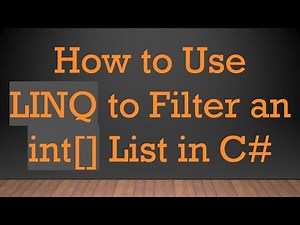 How to Use LINQ to Filter an int[] List in C#