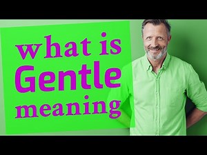 Gentle | Meaning of gentle