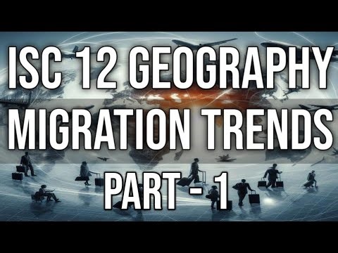 Migration Trends || Class 12 ISC Geography || Chap-8 || Part-1 || Hindi Explanation
