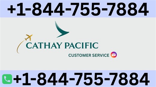 {{Official}} Cathay Pacific® Customer Service | An Complete Guide to Live Chat, Email & Calls Support