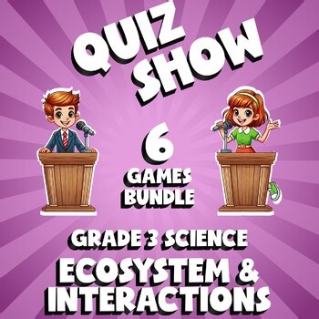 6 QUIZ SHOW Science Games - Ecosystem & Interactions - Grade 3 No Prep Review
