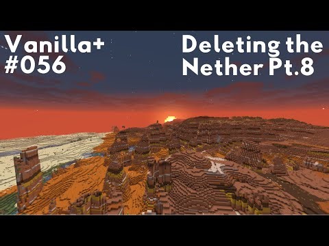 Deleting the Nether Pt.8 | Minecraft Vanilla+ Survival [056] (No Commentary)
