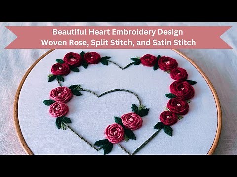 Beautiful Heart Embroidery Design using Woven Rose, Split Stitch and Satin Stitch!