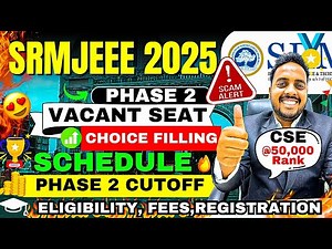 SRMJEEE Phase 2 Schedule | SRM Counselling Process 2025 |SRM Schedule 2025 |SRM Choice Filling 2025