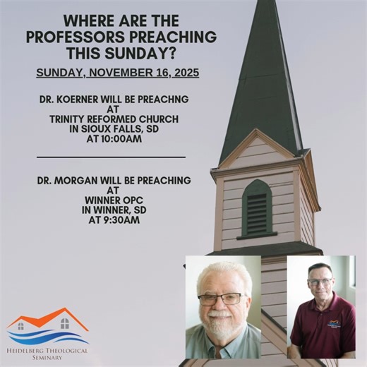 15 reactions | Dr. Koerner will be preaching at his home church, Trinity Reformed Church, here in Sioux Falls, SD. Dr. Morgan will be at Winner OPC in Winner, SD. #preach #church #Sunday #Bible | Heidelberg Theological Seminary | Facebook