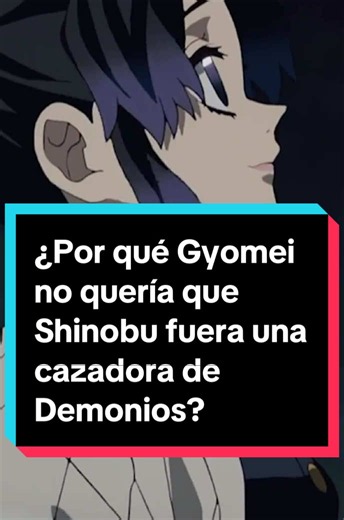 ¿Por qué Gyomei no quería que Shinobu fuera una cazadora de Demonios? #anime #demonslayer #kimetsunoyaiba #Shinobu #dobledeentretenimiento
