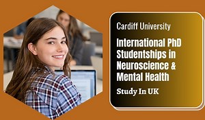 Cardiff University International PhD Studentships in Neuroscience & Mental Health, UK