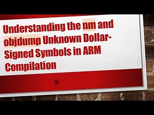 Understanding the nm and objdump Unknown Dollar-Signed Symbols in ARM Compilation