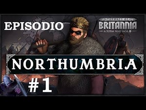 Total War: TRONOS DE BRITANNIA | Campaña NORTHUMBRIA #1