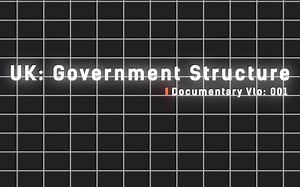 【纪录片】UK: Government Structure  英国政治/政府结构