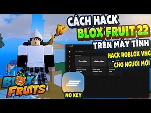 Cách Hack Blox Fruit Trên PC MENU TIẾNG VIỆT, ANTI BAN, FIX VĂNG, AUTO FARM, AUTO RAID