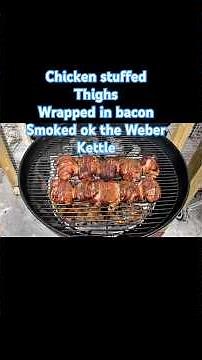 Chicken stuffed thighs wrapped in bacon #bbq #weberkettle #cooking