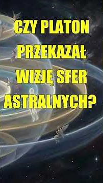 Czy PLATON opisał SFERY ASTRALNE? Życie Po Śmierci. Doświadczenie Era #nde
