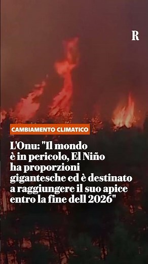 L'Onu: "Il mondo è in pericolo, El Niño ha proporzioni gigantesche"
