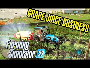 WE START GRAPE JUICE BUSINESS in FS 22 - Farming Simulator 22