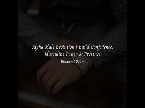 Alpha Male Evolution | Build Confidence, Masculine Power & Presence