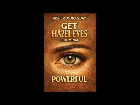 Get Hazel Eyes Subliminal POWERFUL
