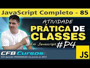 Atividade Prática de Classes em Javascript #P4 - Curso de Javascript - Aula 85