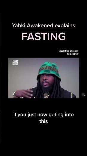 YAHKI AWAKENED EXPLAINS FASTING