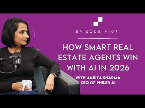 Episode 107 - How Smart Real Estate Agents Win With AI in 2026 w/ Ankita Sharma | Broker's Playbook
