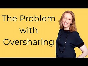 The Problem with Oversharing