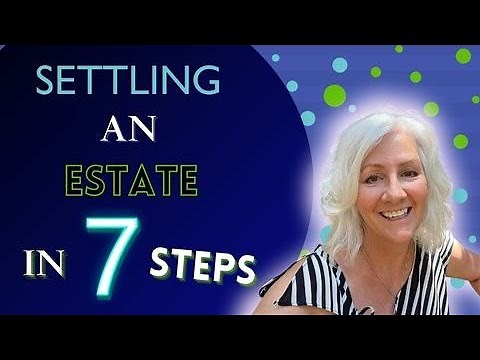 7 Steps to settling an estate after death of a parent