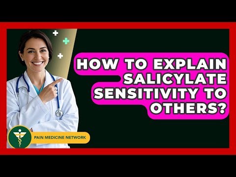 How To Explain Salicylate Sensitivity To Others? - Pain Medicine Network