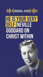 Neville Goddard On Christ Within: He Is Your Very Self