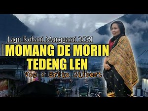 Lagu Rohani Manggarai Terbaru 2021 - Momang De Morin Tedeng Len || voc : Erlin Gilbert