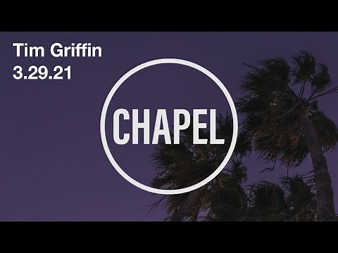 GCU Live: Chapel Mar 29, 2021 – Tim Griffin, Grand Canyon University