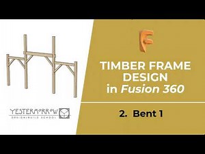 Timber Frame Design in Fusion 360 - Part 2: Bent 1 Timbers