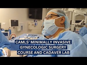 CAMLS' Minimally Invasive Gynecologic Surgery (MIGS) Course