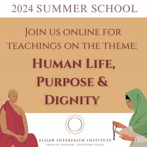 The Elijah Interfaith Institute is delighted to invite you to "Human Life, Purpose and Dignity" online from July 29th - August 7th! Our annual Elijah series is in its 27th year of bringing religious leaders, interfaith activists and students of world religions together for the signature Summer School and Interreligious Leadership seminar. When peace, community building, spiritual practices and theological learning come together, a new experience of faith becomes possible. The esteemed faculty of