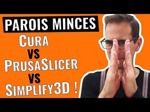 Impression 3D des Parois Minces : Cura VS PrusaSlicer VS Simplify3D
