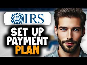 How to Set Up an IRS Payment Plan - Easy Guide