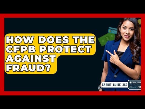 How Does The CFPB Protect Against Fraud? - CreditGuide360.com