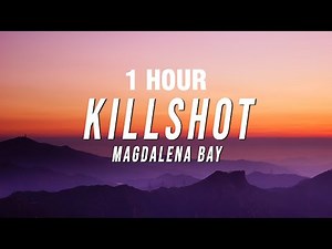 [1 HOUR] Magdalena Bay - Killshot (Lyrics)